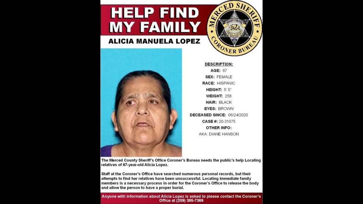 The Merced County Sherif Coroner’s Bureau is seeking the public’s help locating relatives of 67-year-old Alicia Lopez. Image courtesy Merced County Sheriff’s Office.